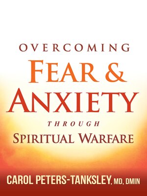 cover image of Overcoming Fear and Anxiety Through Spiritual Warfare